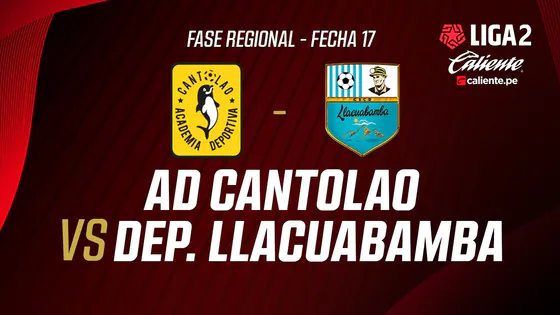 EN VIVO | AD CANTOLAO VS DEP. LLACUABAMBA | FASE REGIONAL LIGA 2 CALIENTE | FECHA 17