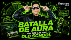 BATALLA DE AURA CON LO MEJOR DEL REGGAETÓN OLD SCHOOL - A TODA ONDA - RADIO ONDA CERO