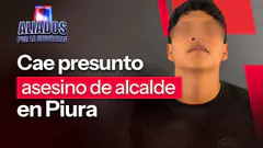 Piura: cae presunto asesino de alcalde de Veintiséis de Octubre | ''Aliados por la seguridad''