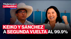 ONPE al 99,9%: Keiko FUJIMORI y Roberto SÁNCHEZ prácticamente en SEGUNDA VUELTA | #TLR
