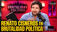 RENATO CISNEROS EN BRUTALIDAD POLÍTICA | #BRUTALIDADPOLÍTICA
