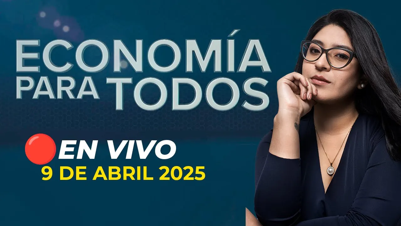 Reproducir: 💰📺 #ENVIVO 🔴 ECONOMÍA PARA TODOS 09/04/2025 #ECONOMIAXTODOS