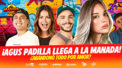AGUS PADILLA LLEGA A LA MANADA | ¿ABANDONÓ TODO POR AMOR? | #LAMANADA CON GERARDO, LAURA Y MARIO