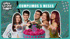 CUMPLIMOS 5 MESES - SOMOS LO QUE SOMOS
