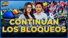 VÍAS CONTINÚAN BLOQUEADAS, PERO MINISTRO ASEGURA QUE TODO SE SOLUCIONA EL SÁBADO #PUROSFACTOS