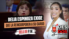 DELIA ESPINOZA EXIGE QUE LA REINCORPOREN A SU CARGO | DESCENTRALIZADOS