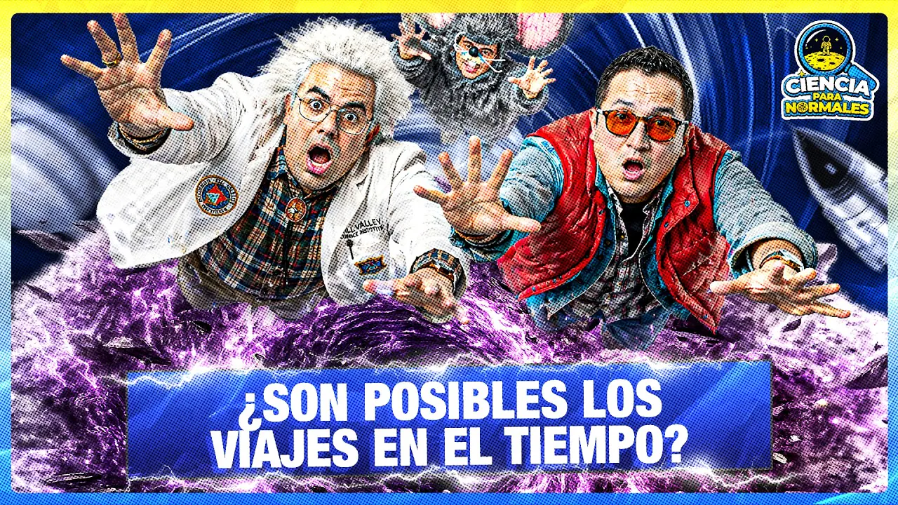 Reproducir: HABLEMOS DE VIAJES EN EL TIEMPO: ¿TEORÍA O FICCIÓN? | CIENCIAS PARA NORMALES