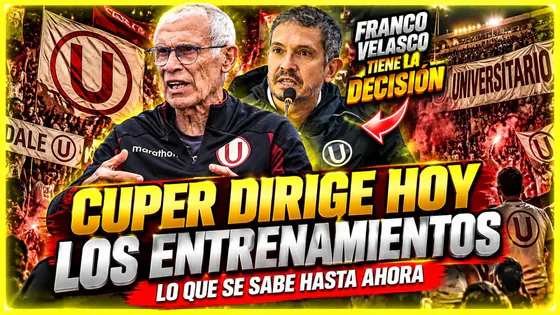 CUPER DIRIGE HOY: ¿QUÉ DECIDIRÁ FRANCO VELASCO? | TODO SOBRE EL FUTURO DE LA U