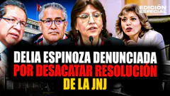 #EnVivo Delia Espinoza y tres fiscales supremos son denunciados por desacatar resolución de la JNJ