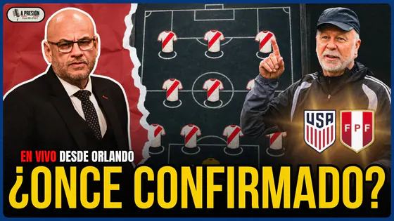 ¿ONCE CONFIRMADO? EL POSIBLE ONCE DE PERÚ ANTE ESTADOS UNIDOS