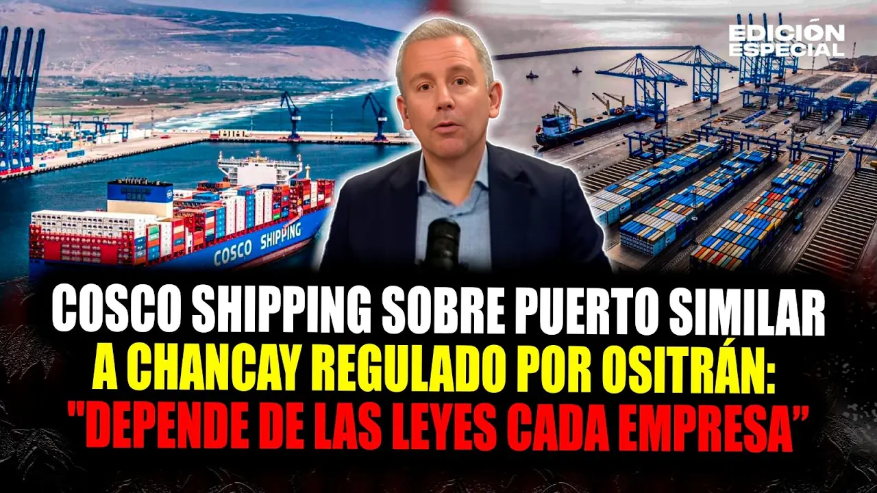 Reproducir: #EnVivo Cosco Shipping sobre puerto similar a Chancay regulado por Ositrán: "Depende de cada empresa