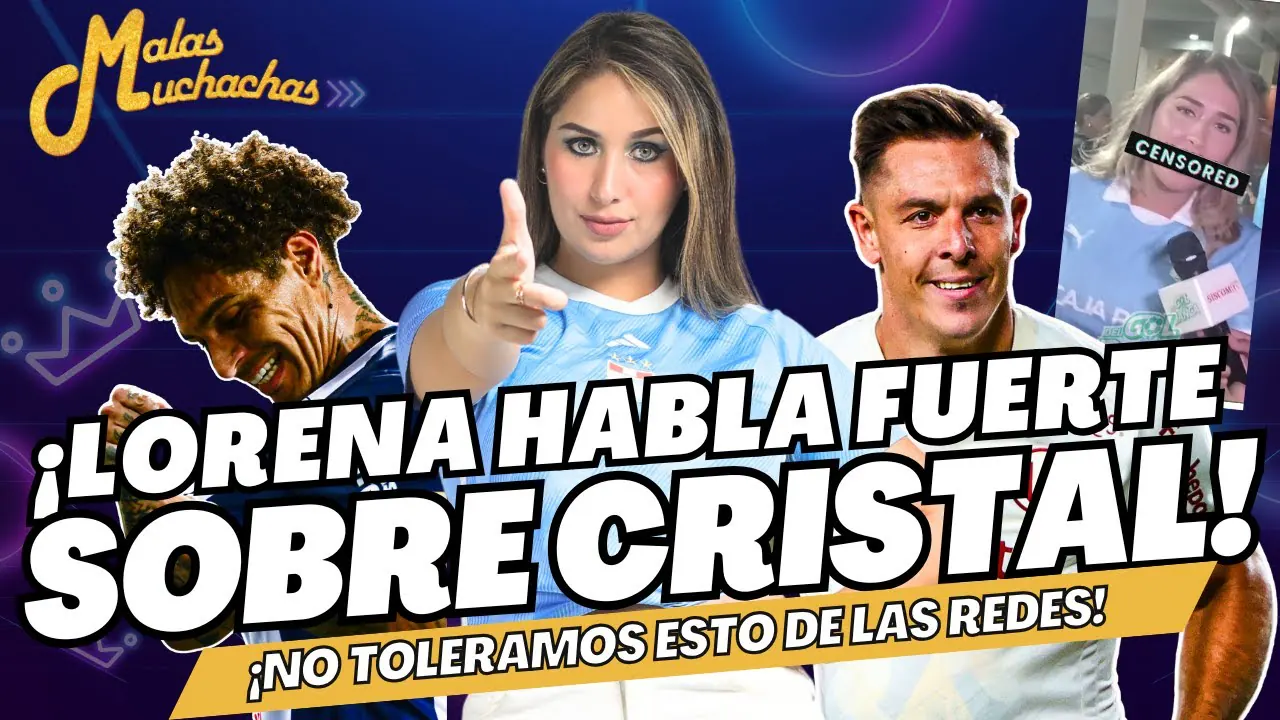 Reproducir: ¡LORENA HABLA FUERTE SOBRE CRISTAL! - ¡NO TOLERAMOS ESTO DE LAS REDES SOCIALES! #malasmuchachas