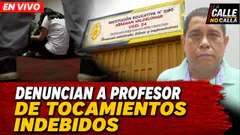 EN VIVO - DENUNCIAN A PROFESOR DE TOCAMIENTOS INDEBIDOS | LA CALLE NO CALLA - PROGRAMA COMPLETO