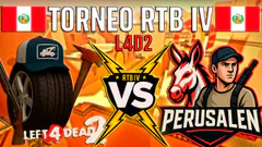 TORNEO RTB IV LEFT 4 DEAD 2 | Llanteros Cerranos VS Perusalen | ELIMINACIÓN |