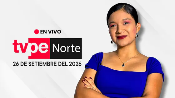 EN VIVO TVPERÚ NORTE | El noticiero de la macrorregión norte hoy 26 de setiembre del 2026