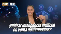 ¿UTILIZAR INTELIGENCIA ARTIFICAL EN VENTA DE INMUEBLES? - CIP TALKS