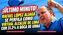 ¡SORPRESA EN LIMA! RAFAEL LÓPEZ ALIAGA LIDERA Y SERÍA EL PRÓXIMO ALCALDE, SEGÚN DATUM