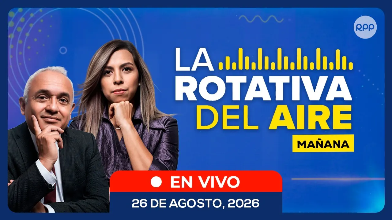 Reproducir: 🔊 EN VIVO | LA ROTATIVA DEL AIRE (Mañana): noticias de Perú en directo | 26/08/2026