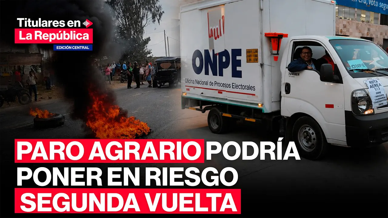 Reproducir: 🔴🚨PARO AGRARIO pondría en riesgo SEGUNDA VUELTA entre  FUJIMORI y SÁNCHEZ, según ONPE| #tlr
