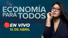 #ENVIVO ECONOMÍA PARA TODOS 15/04/2025 #ECONOMIAXTODOS
