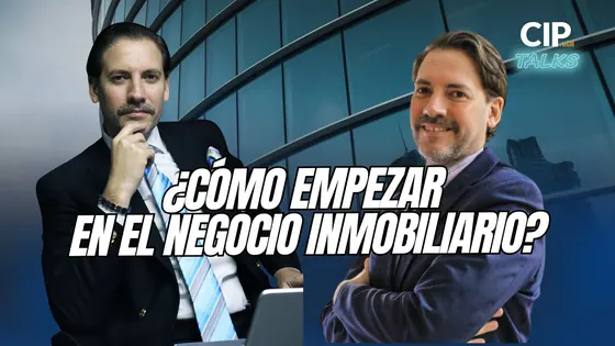 ¿CÓMO EMPEZAR EN EL NEGOCIO INMOBILIARIO? - CIP TALKS