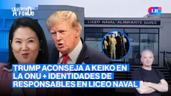 KEIKO DEFIENDE A MILITARES EN LA ONU, ¿QUÉ LE DIJO TRUMP ? Y LICEO NAVAL | LA VERDAD A FONDO