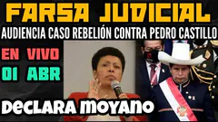 GOLP1STA MARTHA MOYANO DECLARA CONTRA EL PRESIDENTE CASTILLO - JUICIO EN VIVO: REBELIÓN - 1 ABR