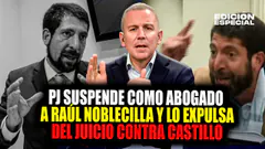 #EnVivo Raúl Noblecilla es suspendido como abogado y expulsado del juicio contra Castillo