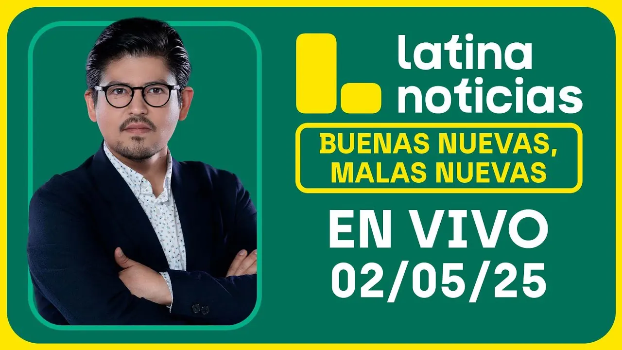 Reproducir: LATINA NOTICIAS: BUENAS NUEVAS, MALAS NUEVAS | VIERNES 2 DE MAYO DE 2025