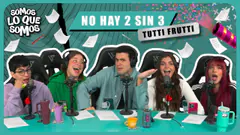 NO HAY 2 SIN 3 - TUTTI FRUTTI - SOMOS LO QUE SOMOS