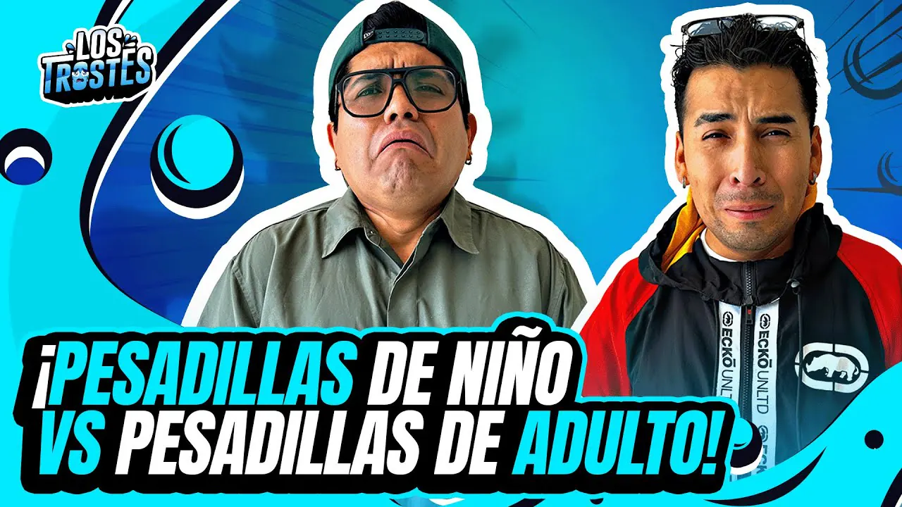 Reproducir: #LOSTROSTES | MI PESADILLA DE NIÑO VS LA DE ADULTO