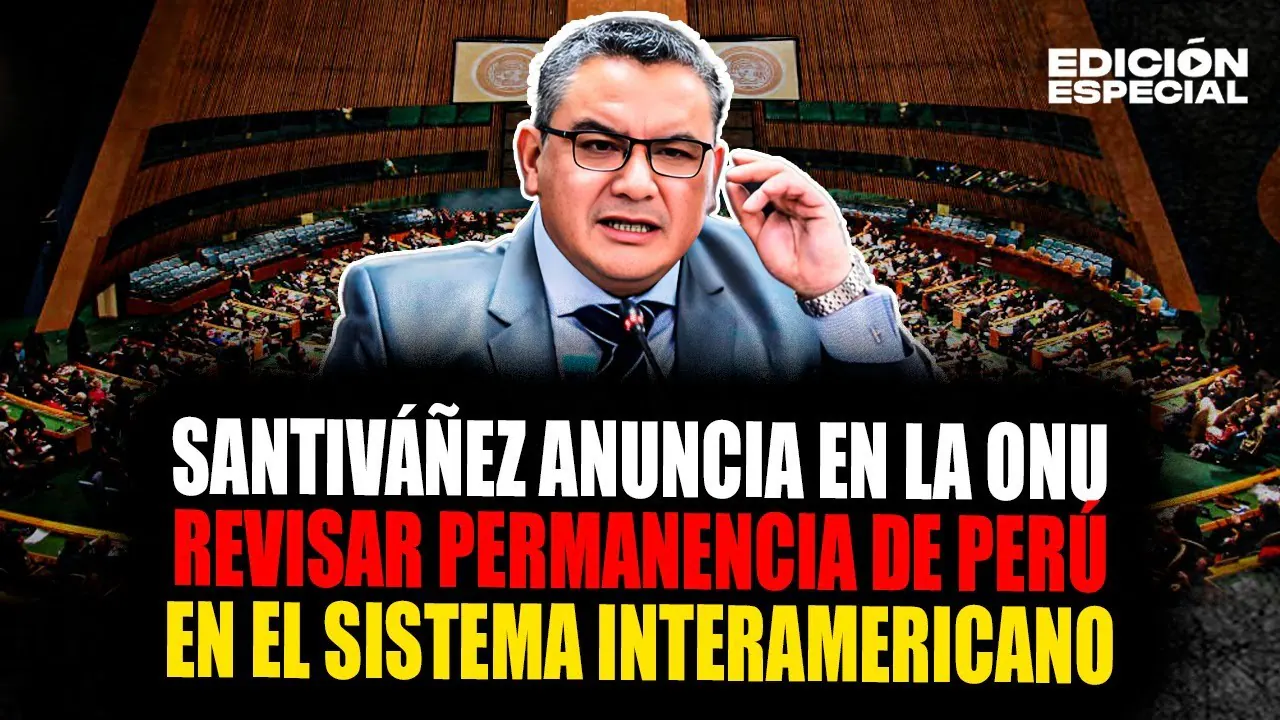 Reproducir: #EnVivo Ministro Santiváñez anuncia en la ONU evaluar permanencia de Perú en Sistema Interamericano