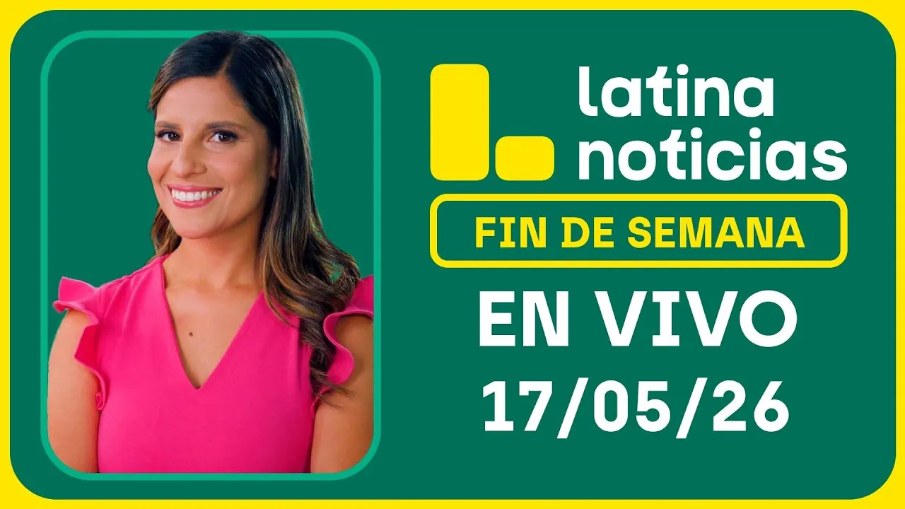 Reproducir: LATINA NOTICIAS MATINAL - DOMINGO 17 DE MAYO DE 2026