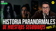 #ENVIVO HISTORIAS PARANORMALES DE NUESTROS SEGUIDORES PARTE 21 #VIAJEAOTRADIMENSIÓN