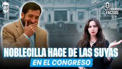 NOBLECILLA HACE DE LAS SUYAS EN EL CONGRESO "ASEDIARON A CASTILLO"