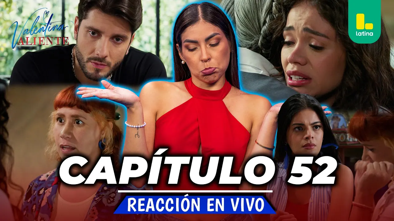 Reproducir: 🟢 REACT VALENTINA VALIENTE - CAPÍTULO 52 - LUNES 18 DE MAYO | EN VIVO