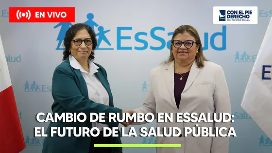 ESSALUD EN TRANSFORMACIÓN: EL FUTURO DE LA SALUD PÚBLICA EN DEBATE | CON EL PIE DERECHO