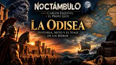NOCTÁMBULO con Carlos Esquivel y el Profe Guty: LA ODISEA — Historia, Mito y el Viaje de un Héroe