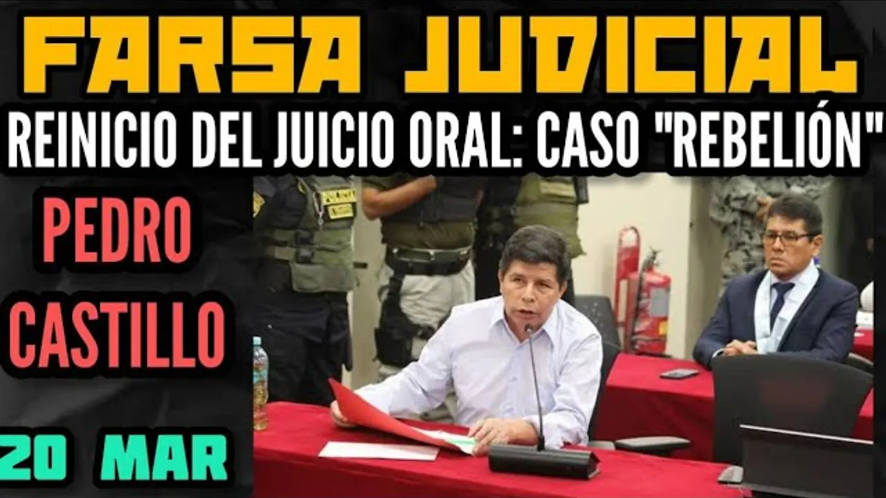 Reproducir: JUICIO ORAL CONTRA EL PRESIDENTE CASTILLO / EN VIVO / CASO "REBELIÓN" - 20 MARZO