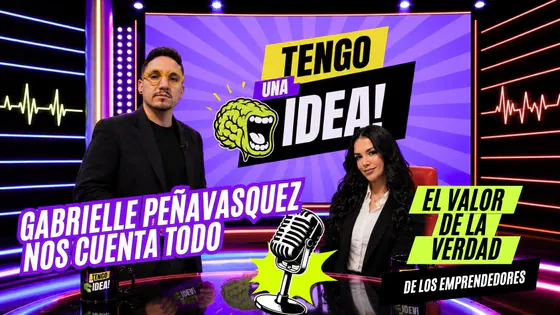 EL VALOR DE LA VERDAD DE LOS EMPRENDEDORES CON GABRIELLE - TENGO UNA IDEA
