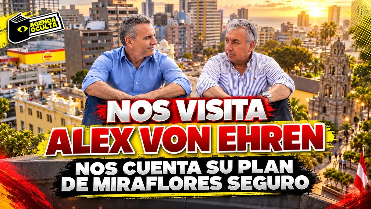Reproducir: ALEX VON EHREN QUIERE VOLVER MIRAFLORES EN EL DISTRITO MÁS SEGURO - AGENDA OCULTA