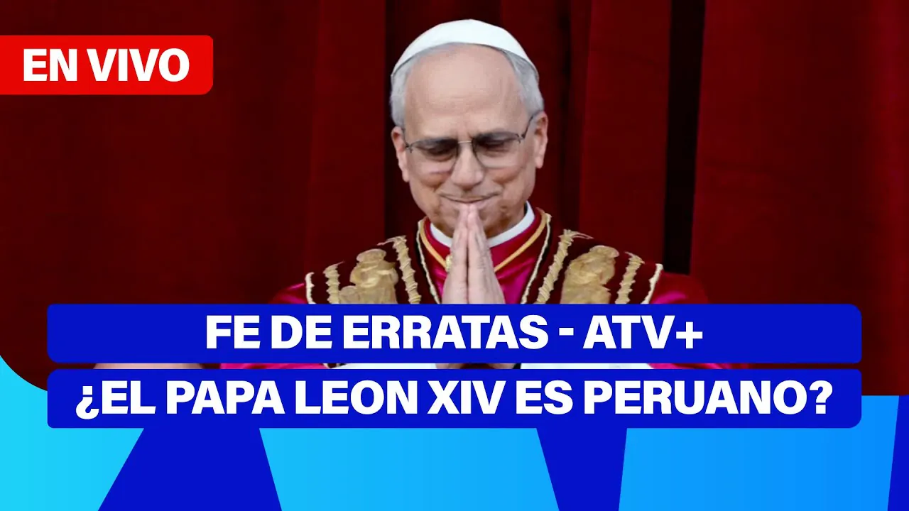 Reproducir: Fe de Erratas 📱🎙️ |  ¿EL PAPA LEON XIV ES PERUANO? MANDA SALUDOS A TU MAMÁ