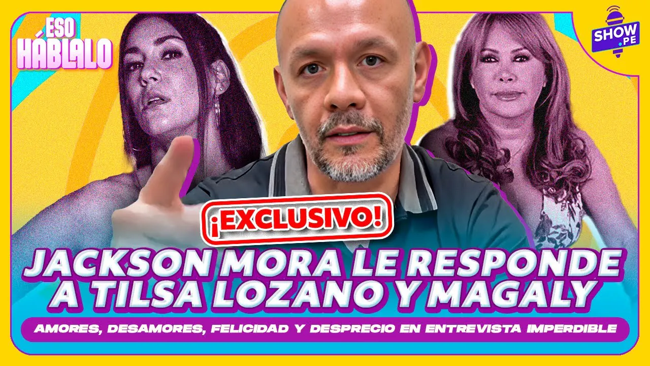 Reproducir: ¡EXCLUSIVO! JACKSON MORA LE RESPONDE A TILSA Y MAGALY 🔥😱 | ¡ESO HÁBLALO!