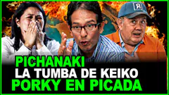 PICHANAKI LA TUMBA ELECTORAL DE KEIKO, PORKY SE DESPLOMA ANALIZA JAIME ANTEZANA