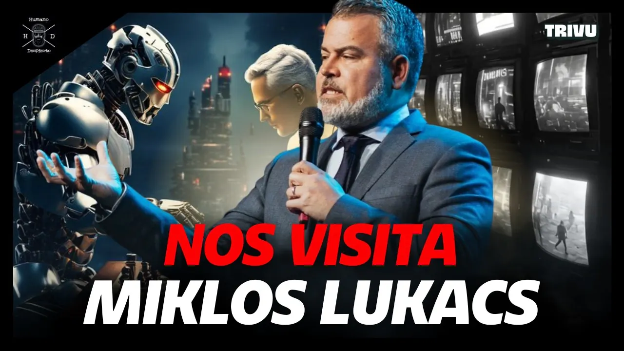 Reproducir: ¿Quién CONTROLA el FUTURO? MIKLOS LUKACS lo responde | Humano Despierto