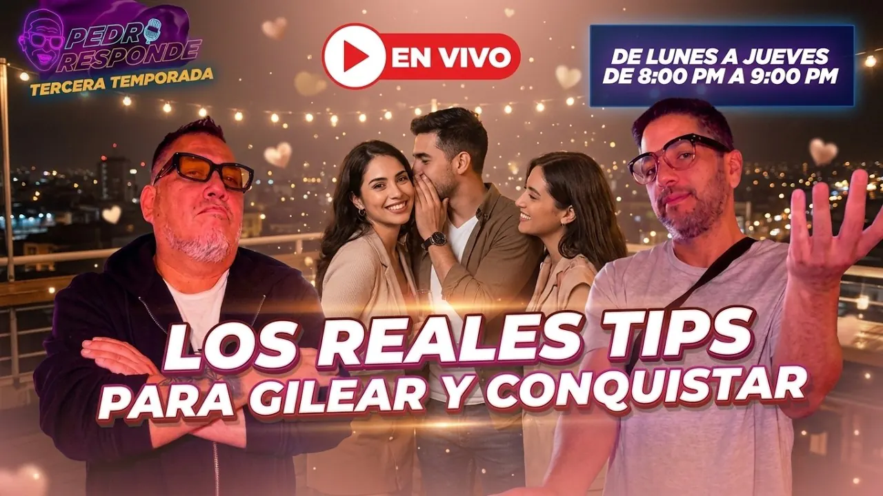 Reproducir: LOS REALES TIPS PARA GILEAR Y CONQUISTAR ¡PEDRO RESPONDE EN VIVO!