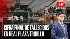 Cifra final de fallecidos en Real Plaza Trujillo | LR+ Noticias