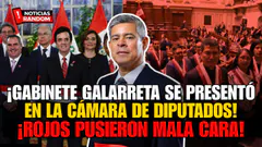 ¡GABINETE GALARRETA SE PRESENTÓ EN LA CÁMARA DE DIPUTADOS! - NOTICIAS RANDOM