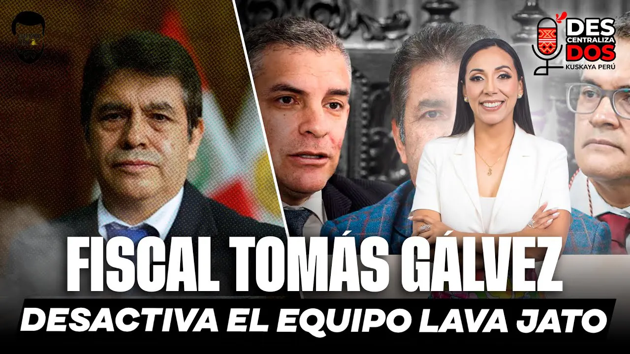 Reproducir: FISCAL TOMÁS GÁLVEZ DESACTIVA EL EQUIPO LAVA JATO | DESCENTRALIZADOS