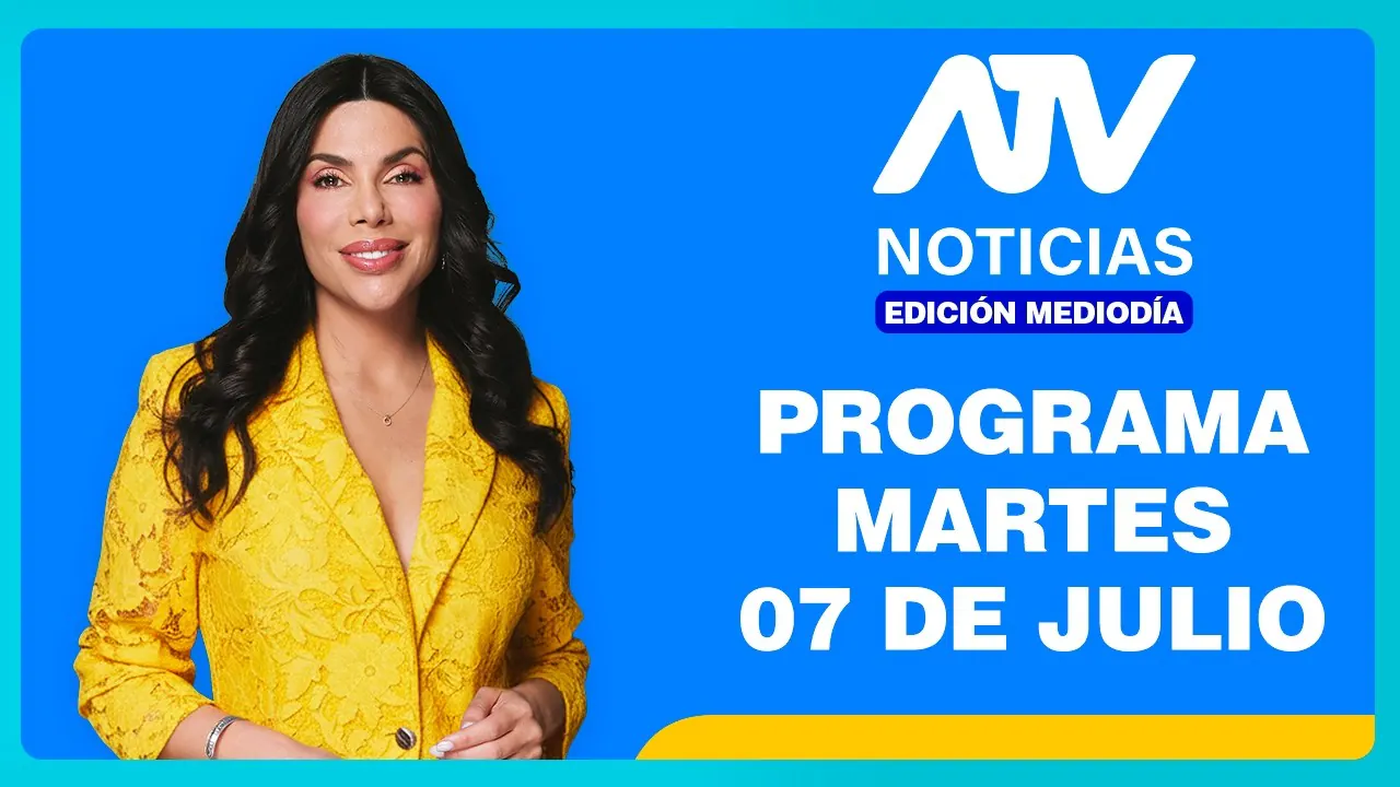 Reproducir: ATV Noticias Edición Mediodía 07 JULIO